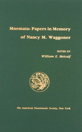 Item #19 MNEMATA: PAPERS IN MEMORY OF NANCY M. WAGGONER. Miles Waggoner, William E. Metcalf, Ediotor