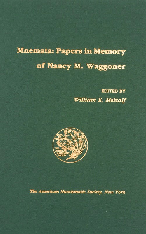 Item #19 MNEMATA: PAPERS IN MEMORY OF NANCY M. WAGGONER. Miles Waggoner, William E. Metcalf, Ediotor.