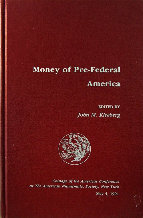 Item #1057 MONEY OF PRE-FEDERAL AMERICA. John M. Kleeberg.