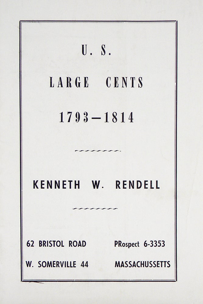 Item #1180 FIXED PRICE LIST. U.S. LARGE CENTS, 1793-1814. Kenneth W. Rendell.