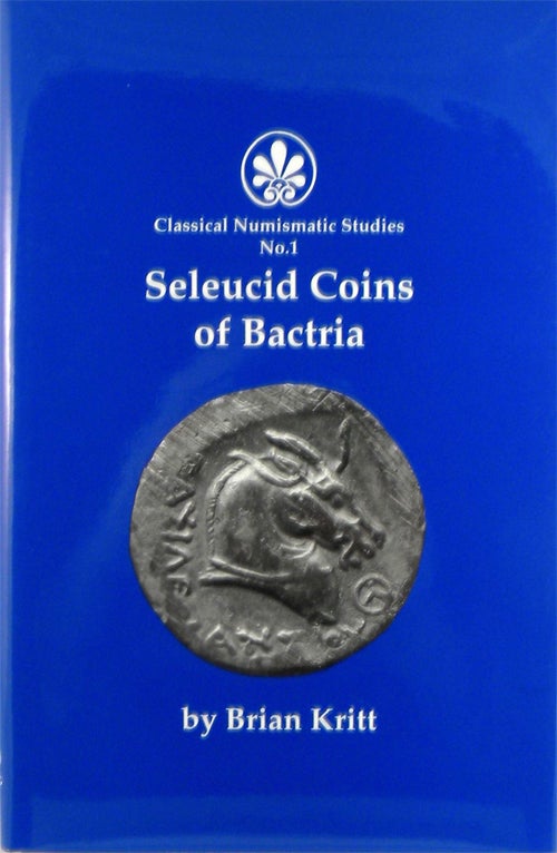 Item #1324 SELEUCID COINS OF BACTRIA. Brian Kritt.