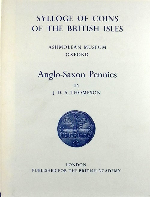 Item #1340 SYLLOGE OF COINS OF THE BRITISH ISLES. 9: ASHMOLEAN MUSEUM OXFORD. ANGLO-SAXON PENNIES. Sylloge of Coins of the British Isles.