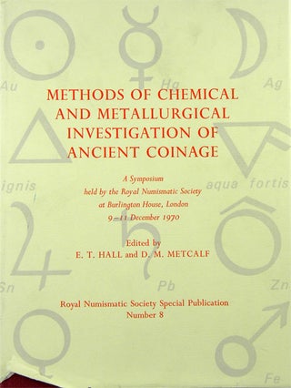 Item #1349 METHODS OF CHEMICAL AND METALLURGICAL INVESTIGATION OF ANCIENT COINAGE. E. T. Hall, D...