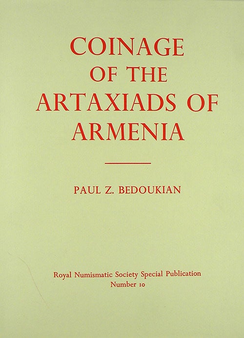 Item #1538 COINAGE OF THE ARTAXIADS OF ARMENIA. Paul Z. Bedoukian.