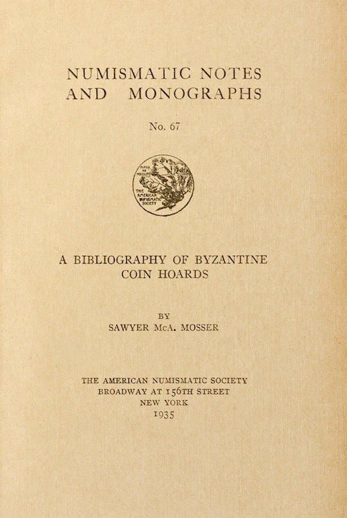 Item #155 A BIBLIOGRAPHY OF BYZANTINE COIN HOARDS. Sawyer McA Mosser.