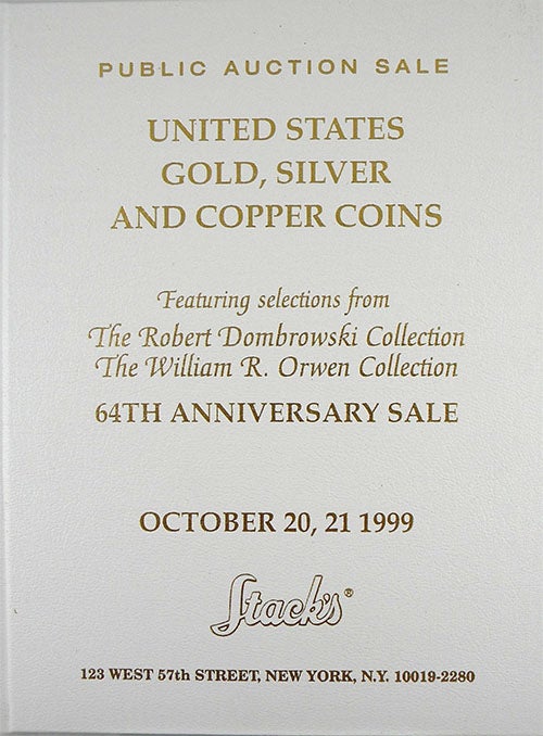 Item #1554 UNITED STATES GOLD, SILVER AND COPPER COINS. 64TH ANNIVERSARY SALE. FEATURING SELECTIONS FROM THE ROBERT DOMBROWSKI COLLECTION, THE WILLIAM R. ORWEN COLLECTION. Stack's.