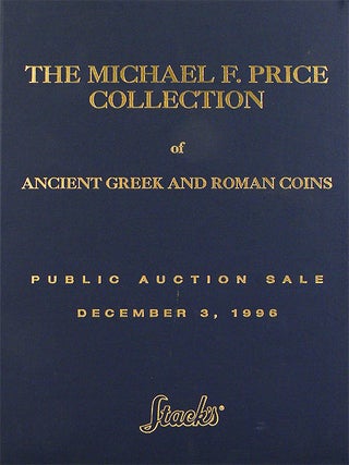 Item #1562 THE MICHAEL F. PRICE COLLECTION OF ANCIENT GREEK AND ROMAN COINS. Stack's