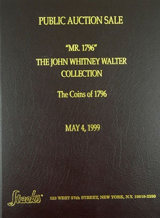 Item #1564 THE JOHN WHITNEY WALTER COLLECTION. THE COINS OF 1796. A UNIQUE CONDITION CENSUS...