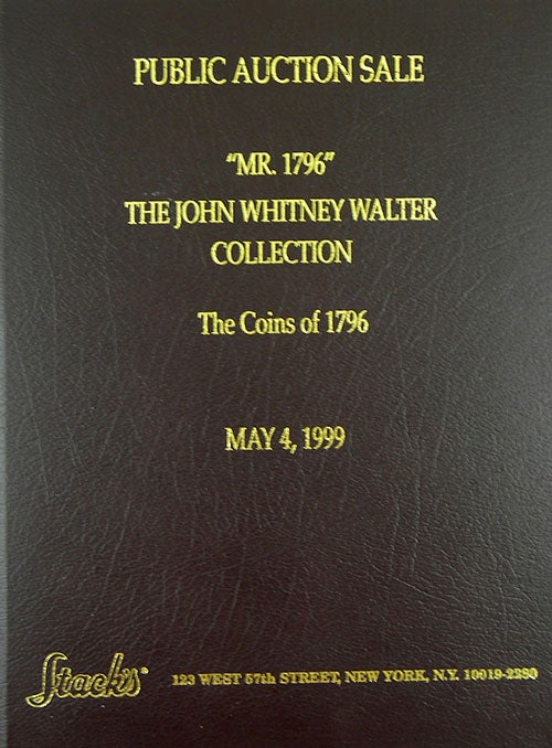 Item #1564 THE JOHN WHITNEY WALTER COLLECTION. THE COINS OF 1796. A UNIQUE CONDITION CENSUS DIE-STUDY YEAR SET. Stack's.