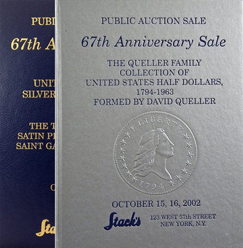 Item #1570 PUBLIC AUCTION. 67TH ANNIVERSARY SALE. THE QUELLER FAMILY COLLECTION OF UNITED STATES HALF DOLLARS: 1794-1963. AS FORMED BY DAVID QUELLER. [with] PUBLIC AUCTION. 67TH ANNIVERSARY SALE. UNITED STATES GOLD, SILVER, AND COPPER COINS. FEATURING THE T. ROOSEVELT FAMILY SATIN PROOF 1907 HIGH RELIEF SAINT GAUDENS DOUBLE EAGLE.; FEATURING THE T. ROOSEVELT FAMILY SATIN PROOF 19 07 HIGH RELIEF SAINT GAUDENS DOUBLE EAGLE. Stack's.