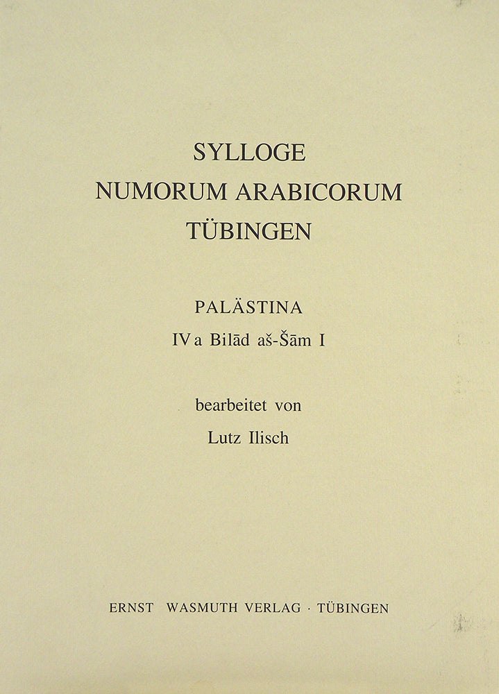 Item #1578 SYLLOGE NUMORUM ARABICORUM TÜBINGEN. PALÄSTINA. IV A. BILAD AS-SAM I. Sylloge Numorum Arabicorum.