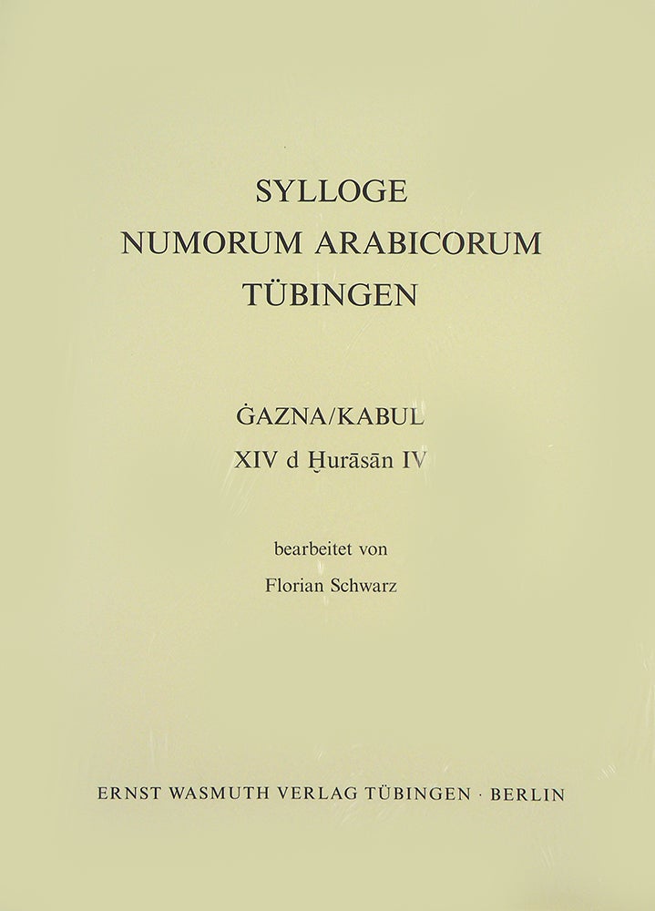 Item #1580 SYLLOGE NUMORUM ARABICORUM TÜBINGEN. GAZNA / KABUL. XIV D. HURASAN IV. Sylloge Numorum Arabicorum.