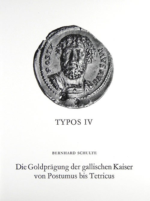 Item #1589 DIE GOLDPRÄGUNG DER GALLISCHEN KAISER VON POSTUMUS BIS TETRICUS. Bernhard Schulte.