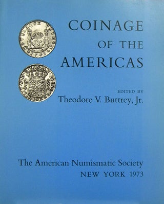 Item #1650 COINAGE OF THE AMERICAS. Theodore V Buttrey, Jr