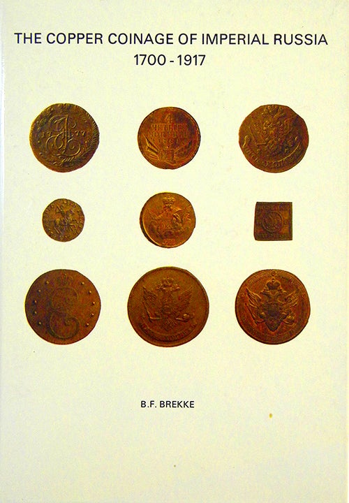 Item #1716 THE COPPER COINAGE OF IMPERIAL RUSSIA, 1700-1917. B. F. Brekke.