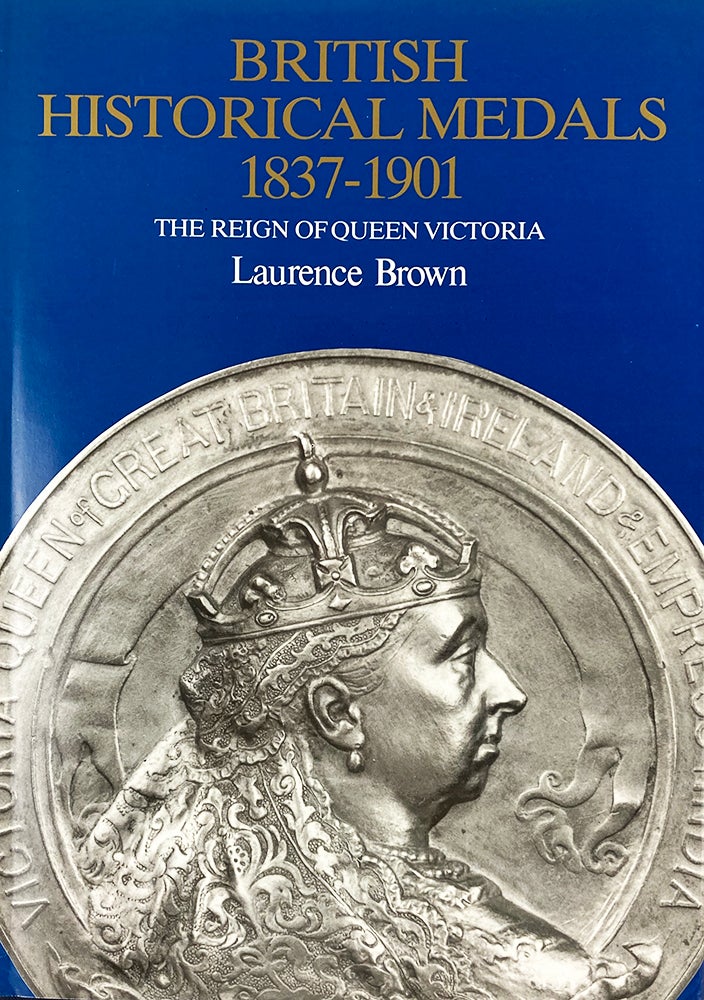 Item #1719 A CATALOGUE OF BRITISH HISTORICAL MEDALS, 1760-1960. VOL. II: THE REIGN OF QUEEN VICTORIA. Laurence Brown.