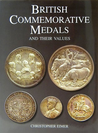 Item #1729 BRITISH COMMEMORATIVE MEDALS AND THEIR VALUES. Christopher Eimer