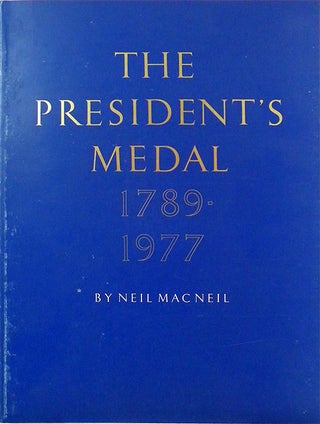 Item #1752 THE PRESIDENT'S MEDAL, 1789-1977. Neil Mac Neil