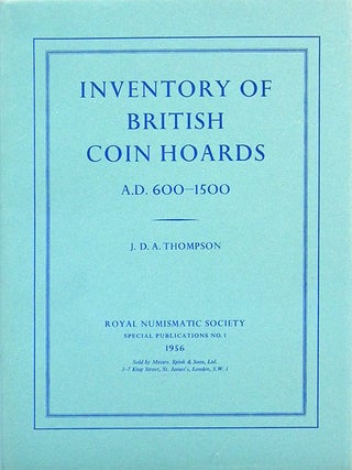 Item #1754 INVENTORY OF BRITISH COIN HOARDS, A.D. 600-1500. J. D. A. Thompson