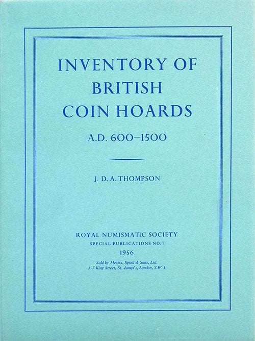 Item #1754 INVENTORY OF BRITISH COIN HOARDS, A.D. 600-1500. J. D. A. Thompson.