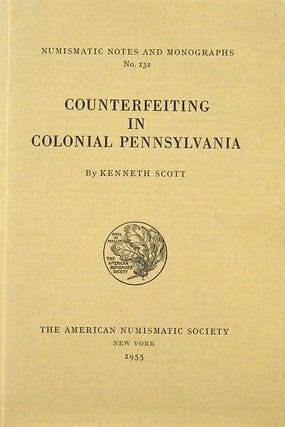 Item #1779 COUNTERFEITING IN COLONIAL PENNSYLVANIA. Kenneth Scott
