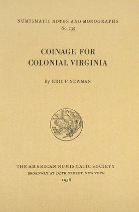 Item #1780 COINAGE FOR COLONIAL VIRGINIA. Eric P. Newman