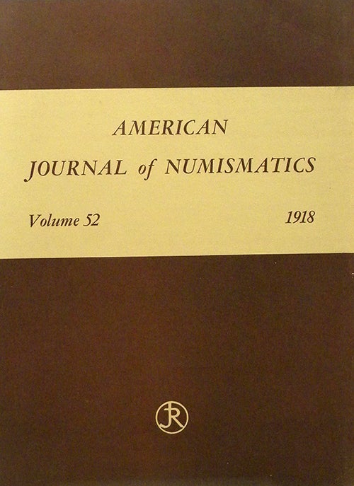 Item #1915 AMERICAN JOURNAL OF NUMISMATICS. VOL. LII (1918). American Numismatic Society.