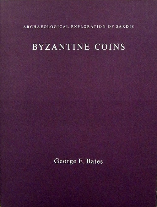 Item #2029 BYZANTINE COINS. ARCHAEOLOGICAL EXPLORATION OF SARDIS. George E. Bates.