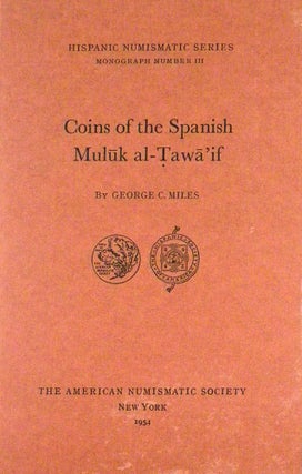 Item #2056 COINS OF THE SPANISH MULUK AL-TAWA'IF. George C. Miles