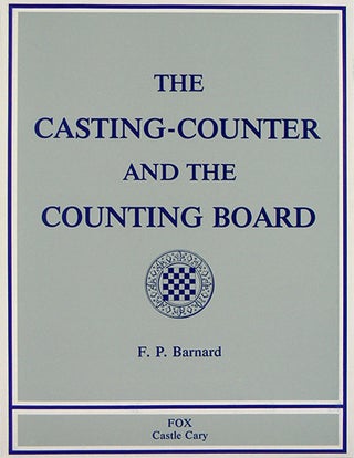 Item #230 THE CASTING-COUNTER AND THE COUNTING-BOARD: A CHAPTER IN THE HISTORY OF NUMISMATICS AND...