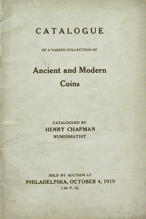 Item #2346 CATALOGUE OF A VARIED COLLECTION OF ANCIENT AND MODERN COINS. Henry Chapman.