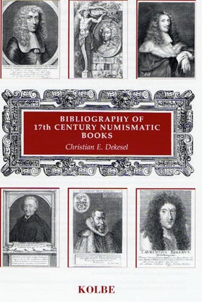 Item #237 BIBLIOTHECA NUMMARIA II: BIBLIOGRAPHY OF 17TH CENTURY NUMISMATIC BOOKS. ILLUSTRATED AND...