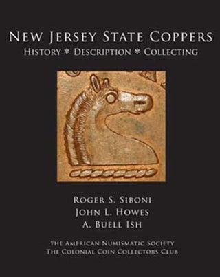 Item #2460 NEW JERSEY STATE COPPERS: HISTORY, DESCRIPTION, COLLECTING. Roger S. Siboni, John L....