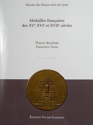 Item #2462 MÉDAILLES FRANÇAISES DES XV, XVI, XVII SIÈCLES. Thierry Rouhette, Francesco Tuzio