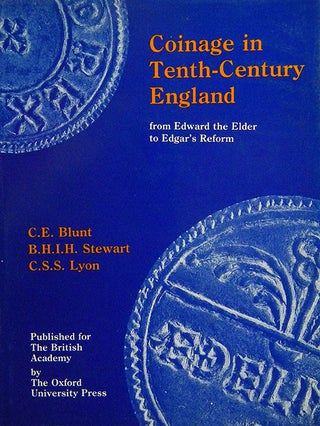 Item #2483 COINAGE IN TENTH-CENTURY ENGLAND, FROM EDWARD THE ELDER TO EDGARíS REFORM. C. E....