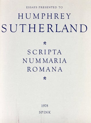 Item #2519 SCRIPTA NUMMARIA ROMANA: ESSAYS PRESENTED TO HUMPHREY SUTHERLAND. R. A. G. Carson,...