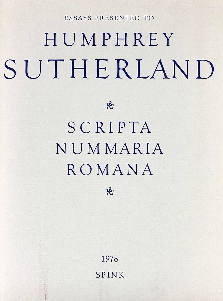 Item #2519 SCRIPTA NUMMARIA ROMANA: ESSAYS PRESENTED TO HUMPHREY SUTHERLAND. R. A. G. Carson, Colin M. Kraay.