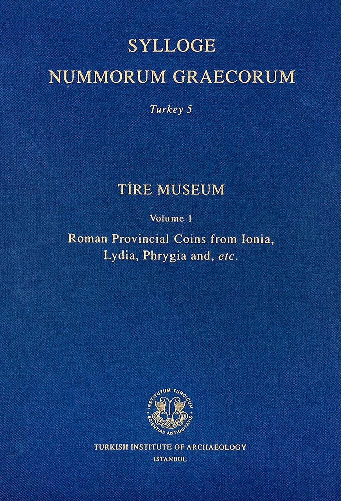 Item #2525 SYLLOGE NUMMORUM GRAECORUM. TURKEY 5. TIRE MUSEUM VOLUME 1: ROMAN PROVINCIAL COINS FROM IONIA, LYDIA, PHRYGIA AND, ETC. Sylloge Nummorum Graecorum.