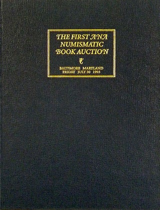 Item #2538 PUBLIC AND MAIL BID SALE 56. THE FIRST ANA NUMISMATIC BOOK AUCTION. George Frederick...
