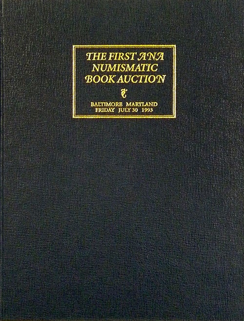 Item #2538 PUBLIC AND MAIL BID SALE 56. THE FIRST ANA NUMISMATIC BOOK AUCTION. George Frederick Kolbe.