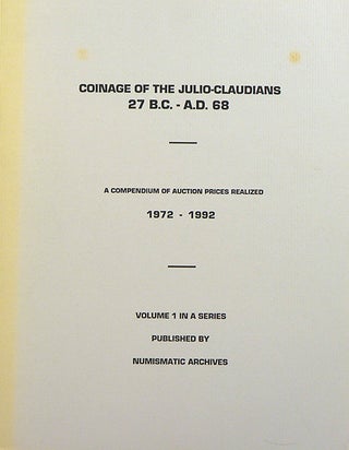 Item #2613 COINAGE OF THE JULIO-CLAUDIANS 27 B.C.-A.D. 68. A COMPENDIUM OF AUCTION PRICES...