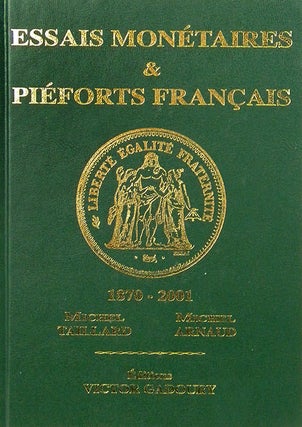 Item #2616 ESSAIS MONÉTAIRES & PIÉFORTS FRANÇAIS 1870-2001. Michel Taillard, Michel Arnaud