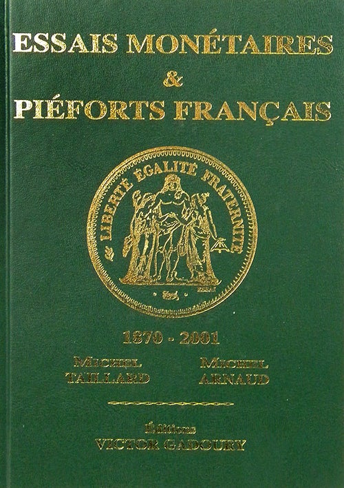Item #2616 ESSAIS MONÉTAIRES & PIÉFORTS FRANÇAIS 1870-2001. Michel Taillard, Michel Arnaud.
