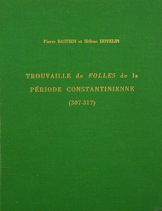 Item #2638 TROUVAILLE DE FOLLES DE LA PÉRIODE CONSTANTIENNE (307-317). Pierre Bastien,...