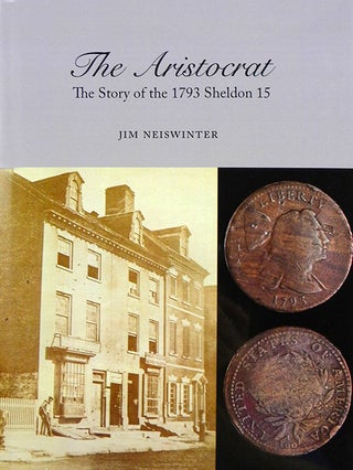 Item #2680 THE ARISTOCRAT: THE STORY OF THE 1793 SHELDON 15. Jim Neiswinter
