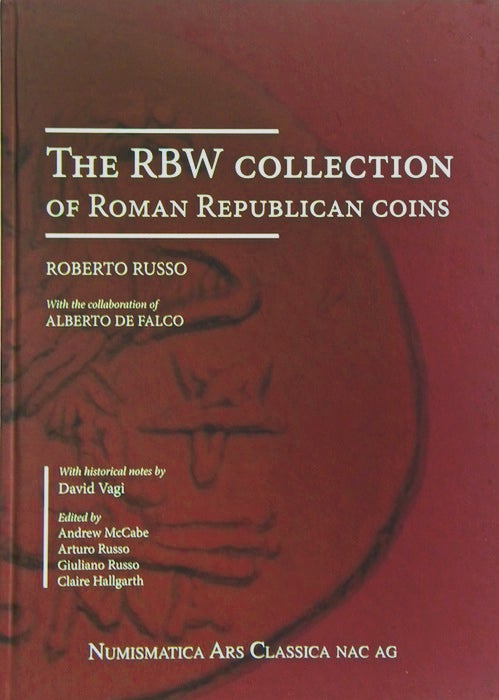 Item #2695 THE RBW COLLECTION OF ROMAN REPUBLICAN COINS. Roberto Russo, the collaboration of Alberto de Falco.