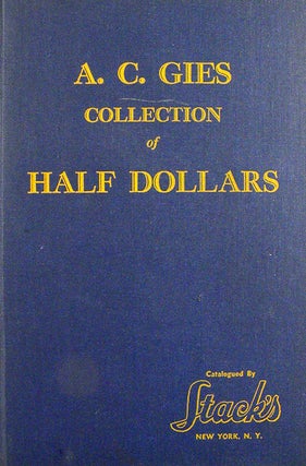 Item #2810 THE A.C. GIES COLLECTION OF HALF DOLLARS. LISTING THE HAZELTINE (SIC) & GIES VARITIES...