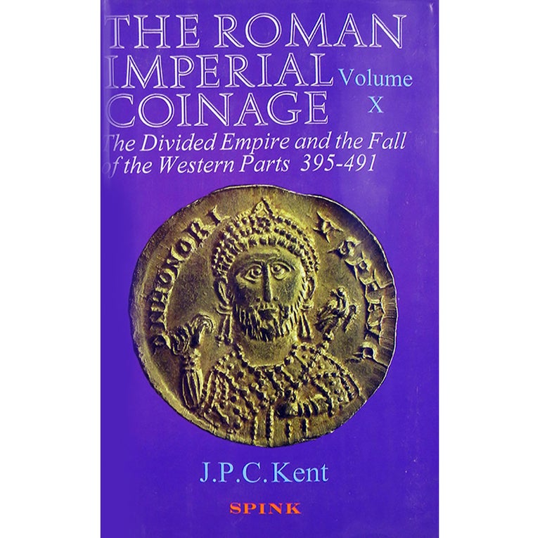Item #2973 THE ROMAN IMPERIAL COINAGE. VOLUME X. THE DIVIDED EMPIRE AND THE FALL OF THE WESTERN PARTS AD 395-491. J. P. C. Kent, J. P. C. Kent R A. G. Carson, A M. Burnett.