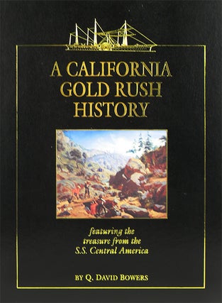 Item #3208 A CALIFORNIA GOLD RUSH HISTORY, FEATURING THE TREASURE FROM THE S.S. CENTRAL AMERICA:...