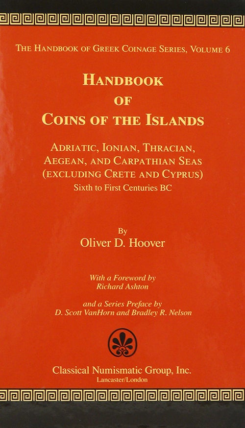 Item #3245 HANDBOOK OF COINS OF THE ISLANDS: ADRIATIC, IONIAN, THRACIAN, AEGEAN, AND CARPATHIAN SEAS (EXCLUDING CRETE AND CYPRUS), SIXTH TO FIRST CENTURIES BC. Oliver D. Hoover.